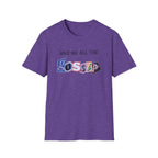 Give me all the Gossip T-Shirt