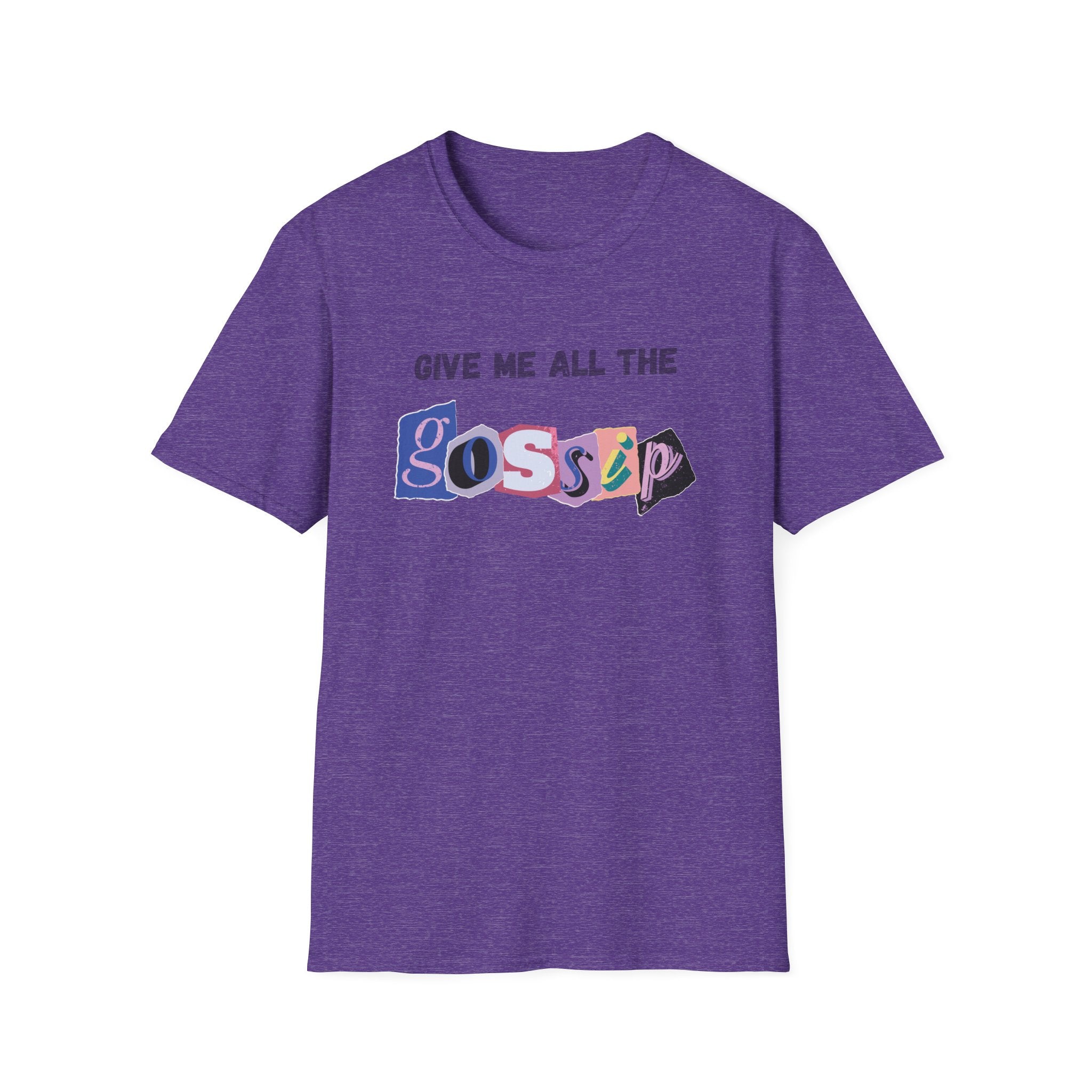 Give me all the Gossip T-Shirt