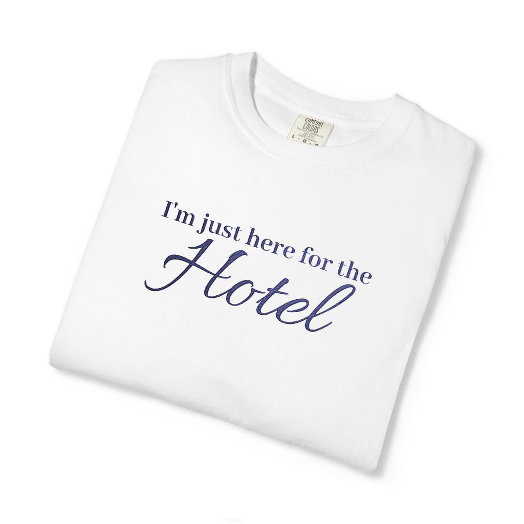 I'm just here for the hotel Embroidered t-shirt