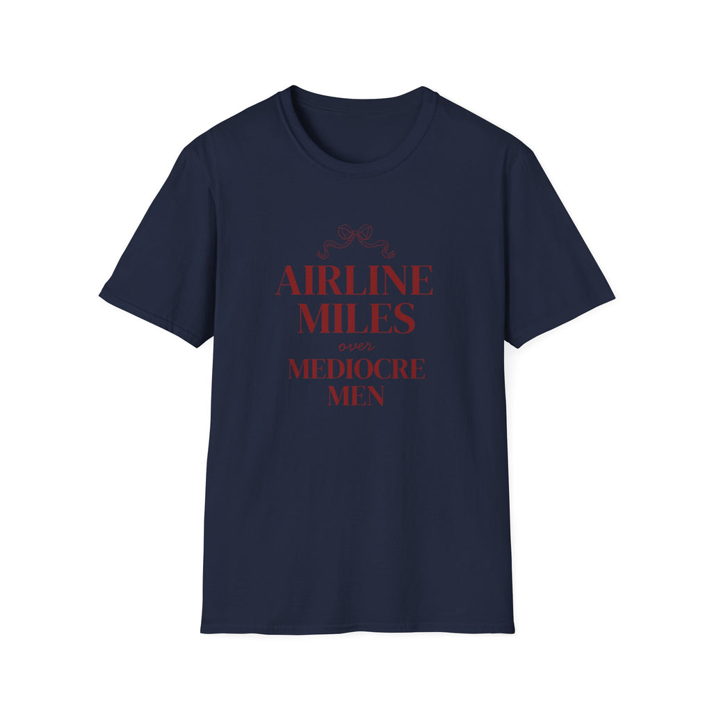Airline Miles over Mediocre Men T-shirt