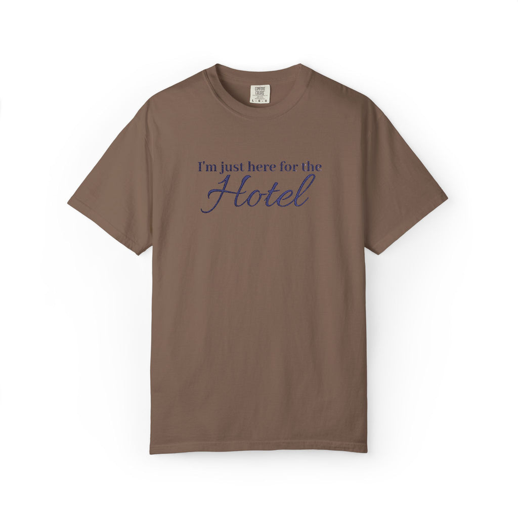 I'm just here for the hotel Embroidered t-shirt