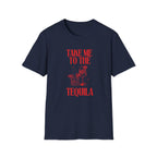 Take me to the Tequila T-Shirt