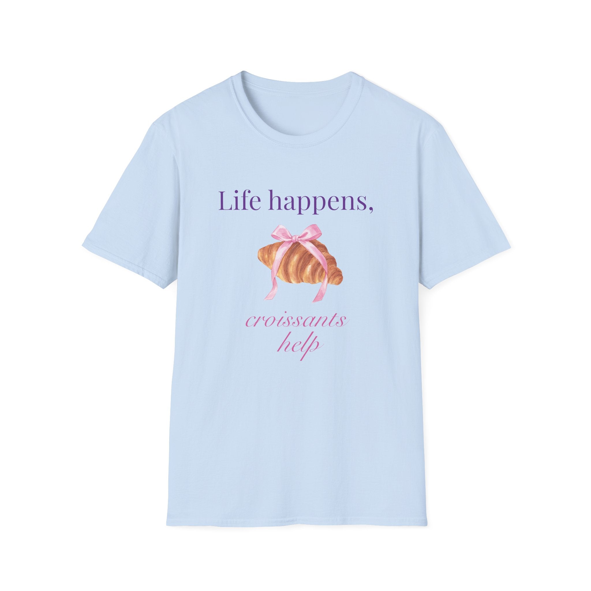 Life happens, croissants help T-Shirt