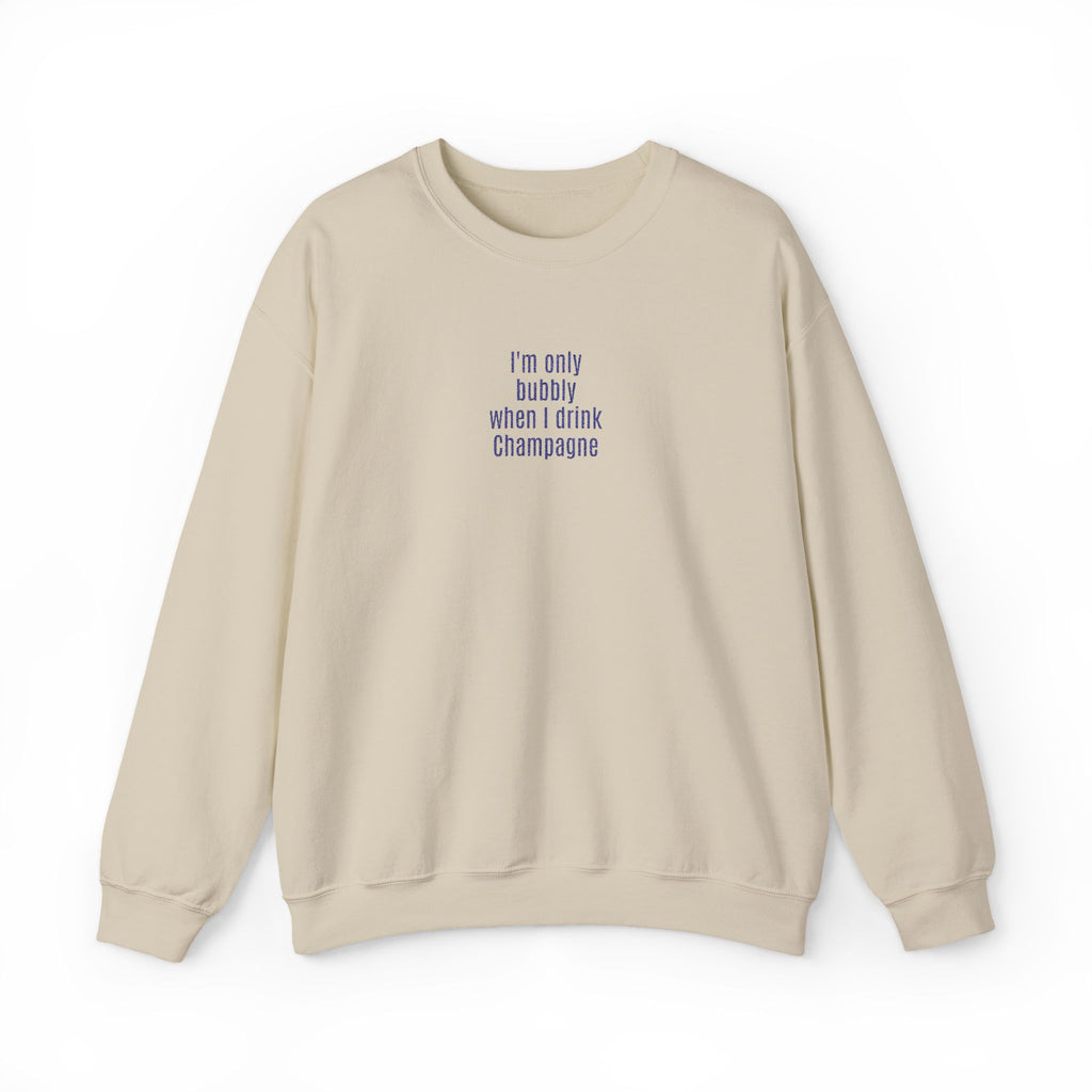 I'm only bubbly when I drink Champange Embroidered Sweatshirt