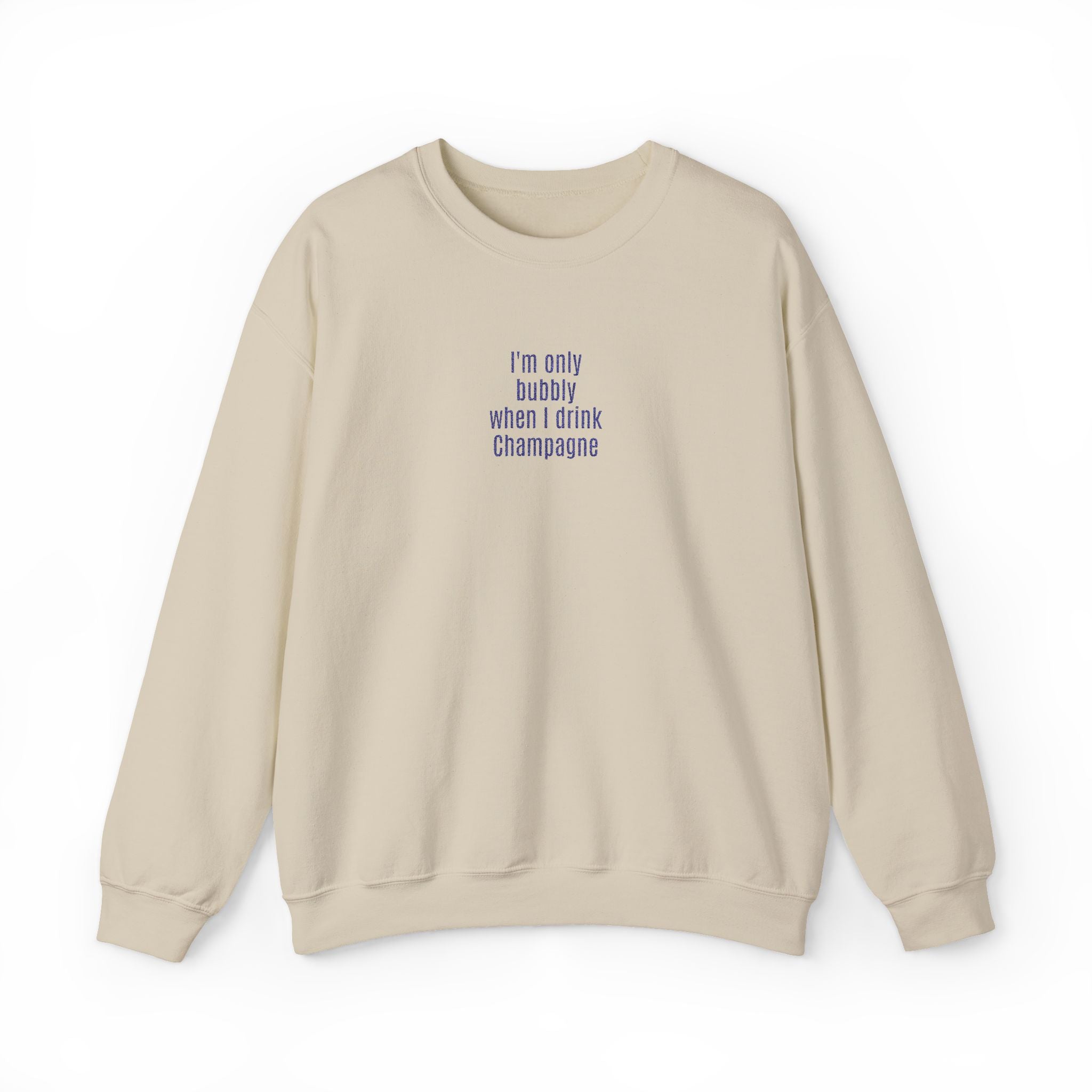 I'm only bubbly when I drink Champange Embroidered Sweatshirt