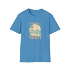 Take Me to Tahiti T-Shirt