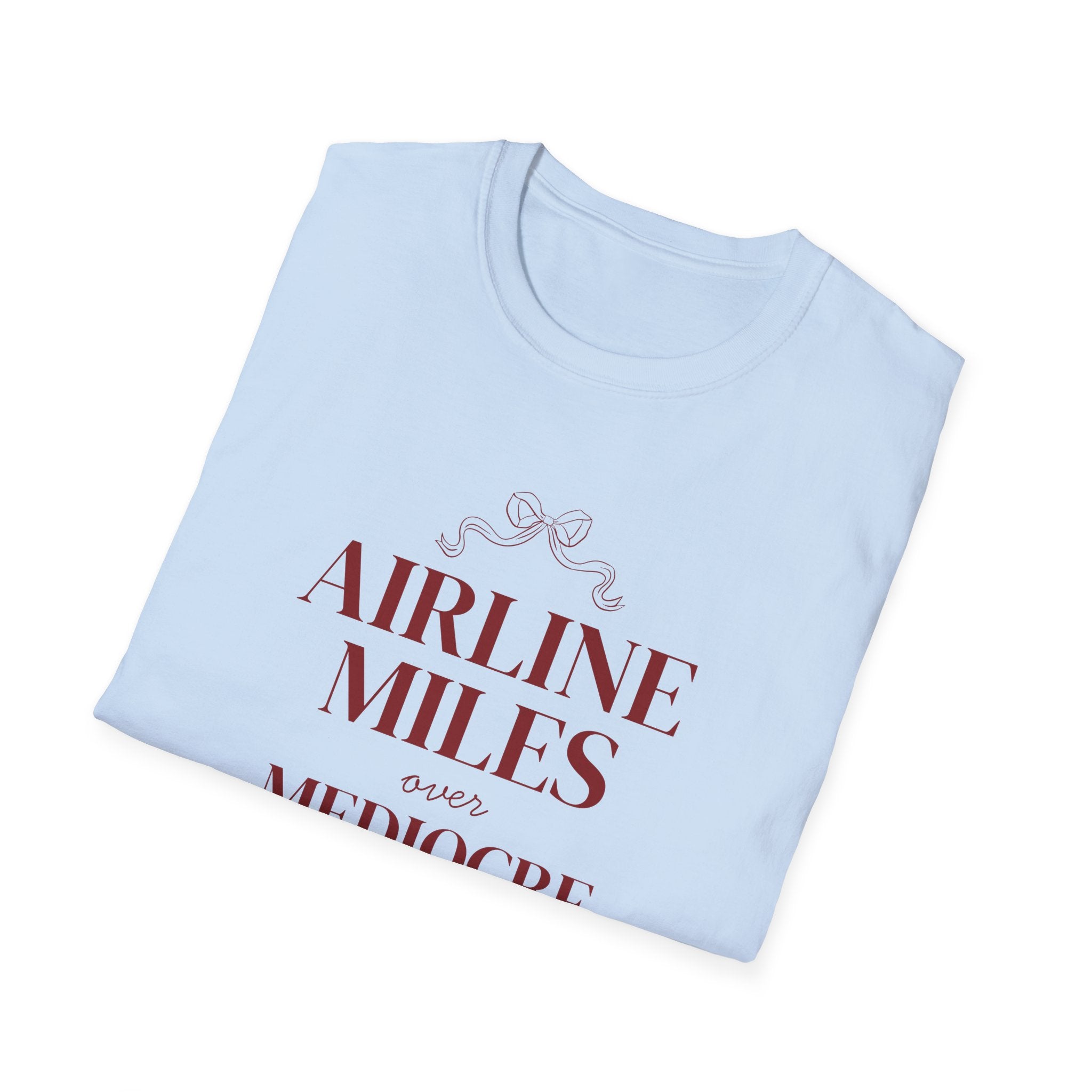 Airline Miles over Mediocre Men T-shirt
