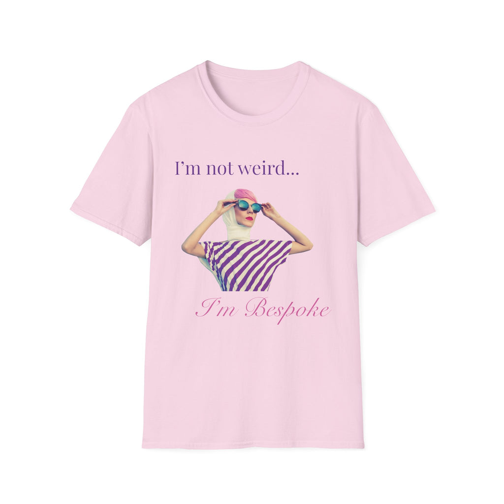 I'm not weird, I'm Bespoke T-Shirt