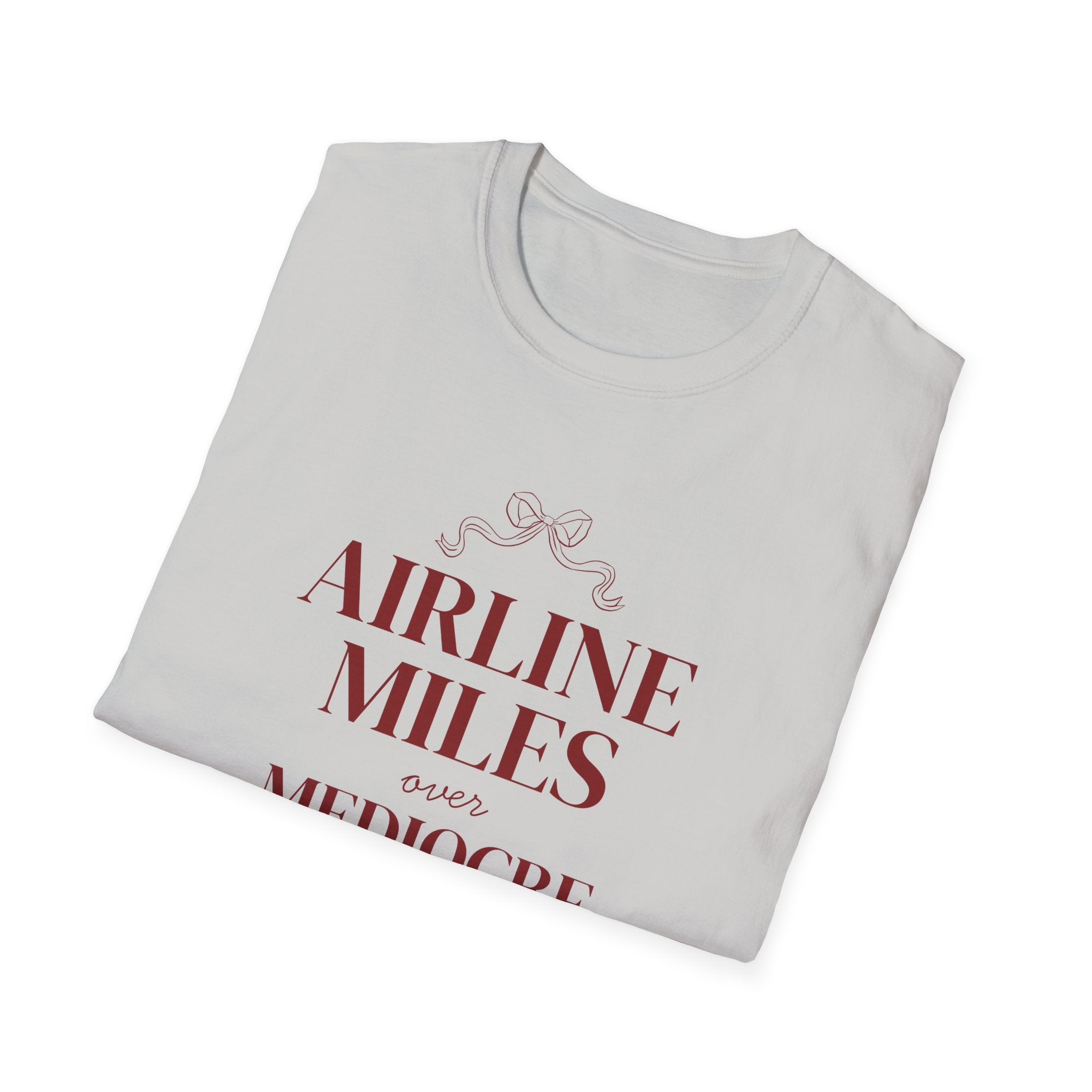 Airline Miles over Mediocre Men T-shirt