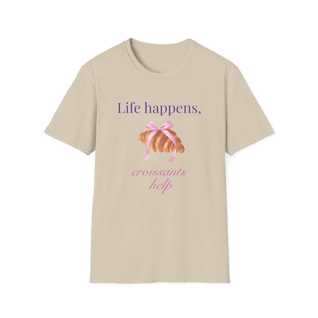 Life happens, croissants help T-Shirt