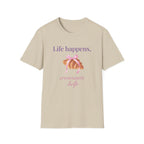 Life happens, croissants help T-Shirt
