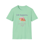 Life happens, croissants help T-Shirt
