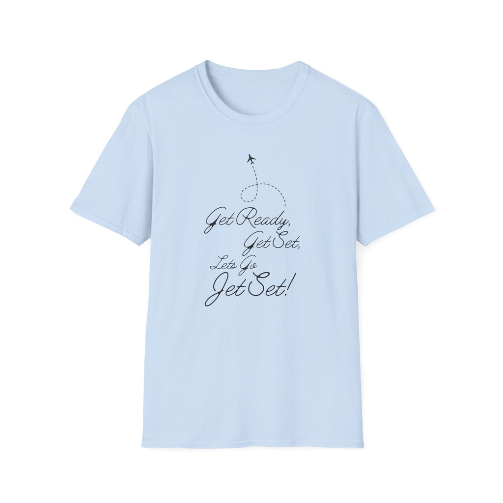 Get Ready, Get Set, let's go Jet Set! T-shirt