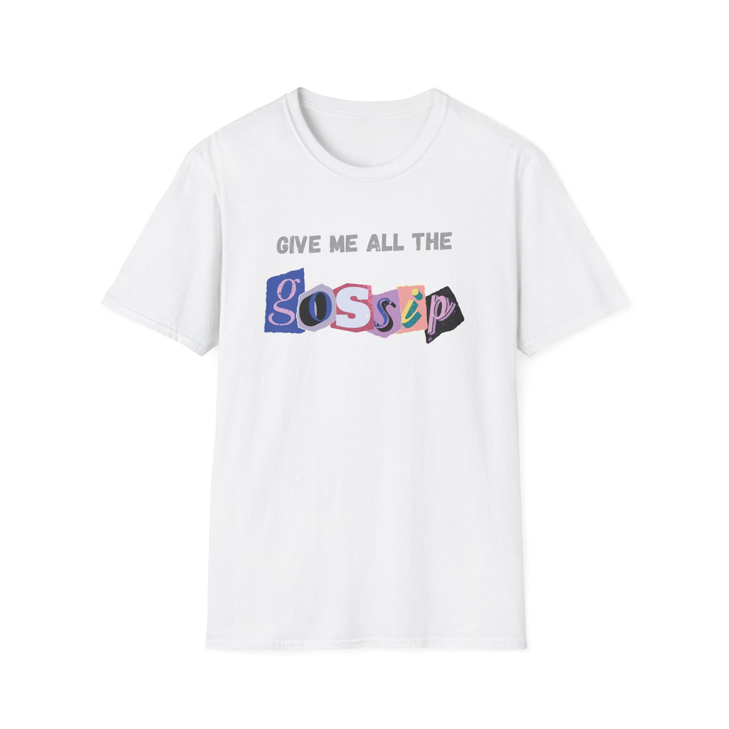 Give me all the Gossip T-Shirt