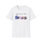 Give me all the Gossip T-Shirt