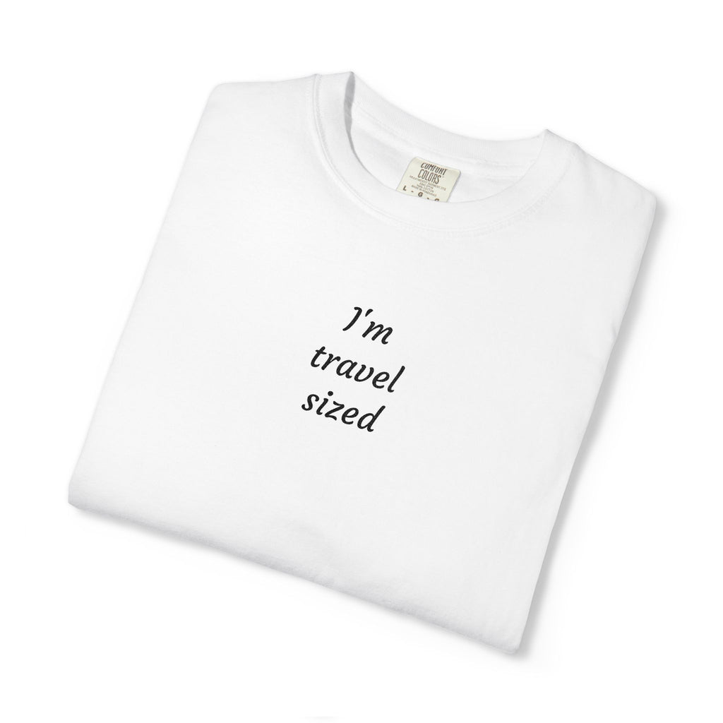 I’m travel sized - Embroidered T-Shirt