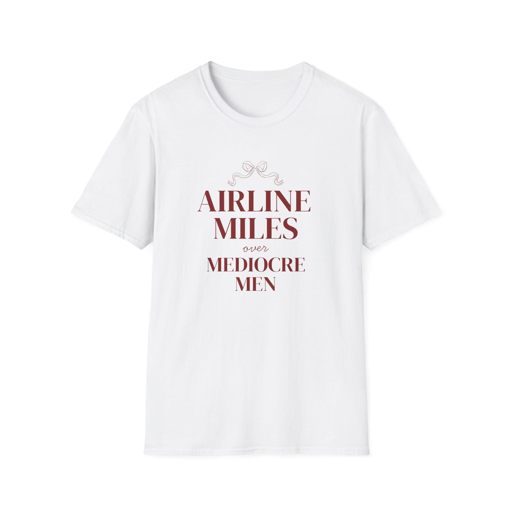 Airline Miles over Mediocre Men T-shirt