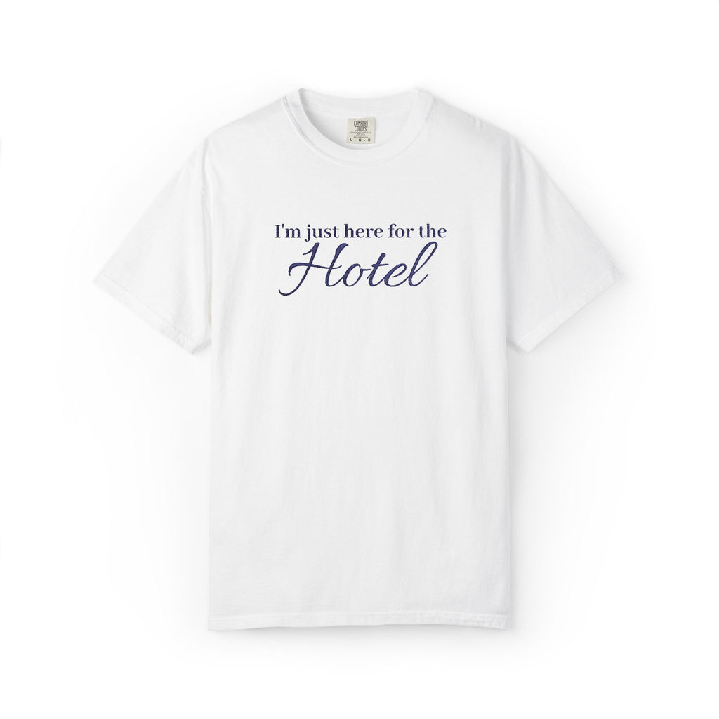 I'm just here for the hotel Embroidered t-shirt