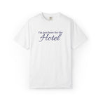 I'm just here for the hotel Embroidered t-shirt