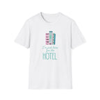 I'm just here for the hotel T-shirt