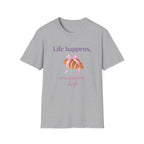 Life happens, croissants help T-Shirt