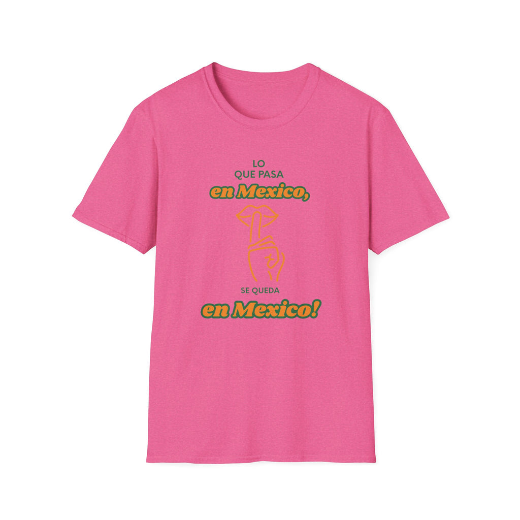 Lo que pasa en Mexico se queda en Mexico T-Shirt