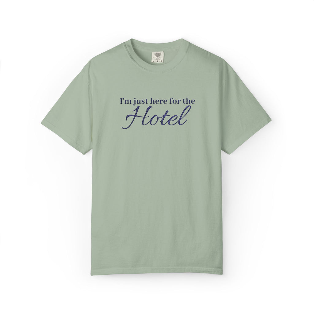 I'm just here for the hotel Embroidered t-shirt