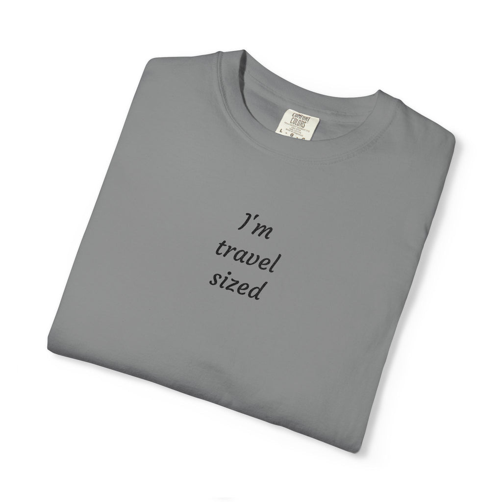 I’m travel sized - Embroidered T-Shirt