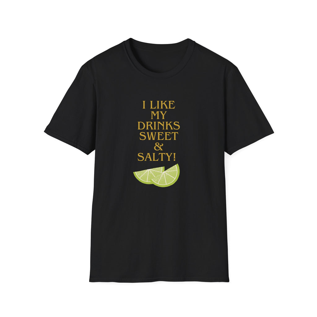 I like my drinks sweet and salty T-Shirt