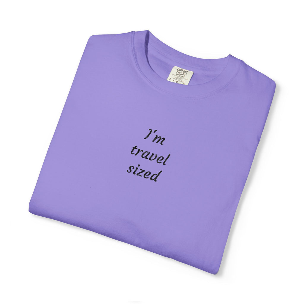 I’m travel sized - Embroidered T-Shirt