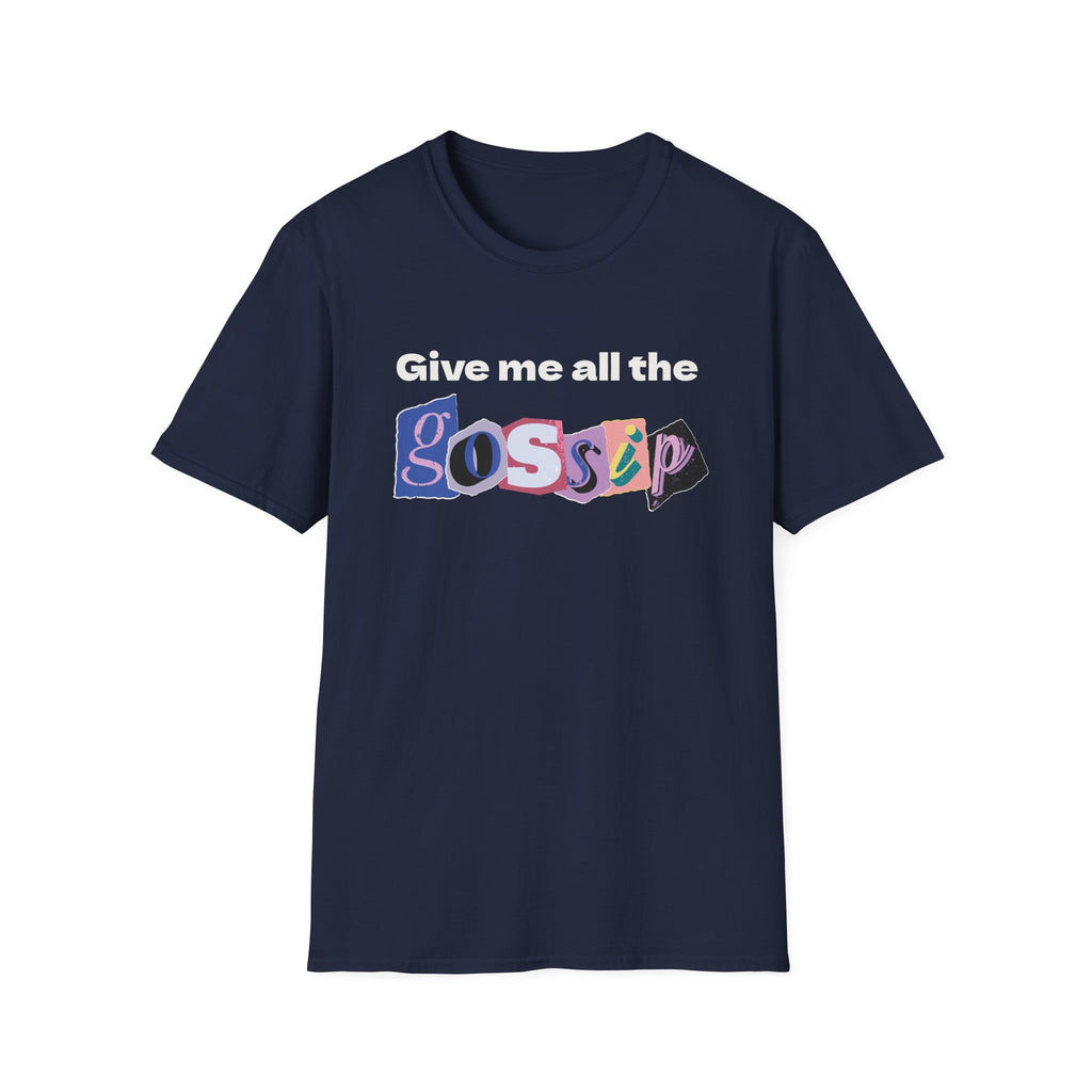 Give me all the Gossip T-Shirt